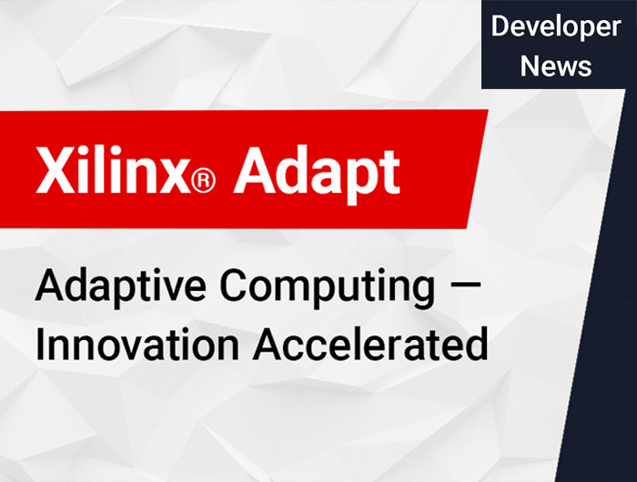 Запуская выставку Xilinx Adapt 2021, компания Xilinx демонстрирует новые решения и технологии для разработчиков программного и аппаратного обеспечения